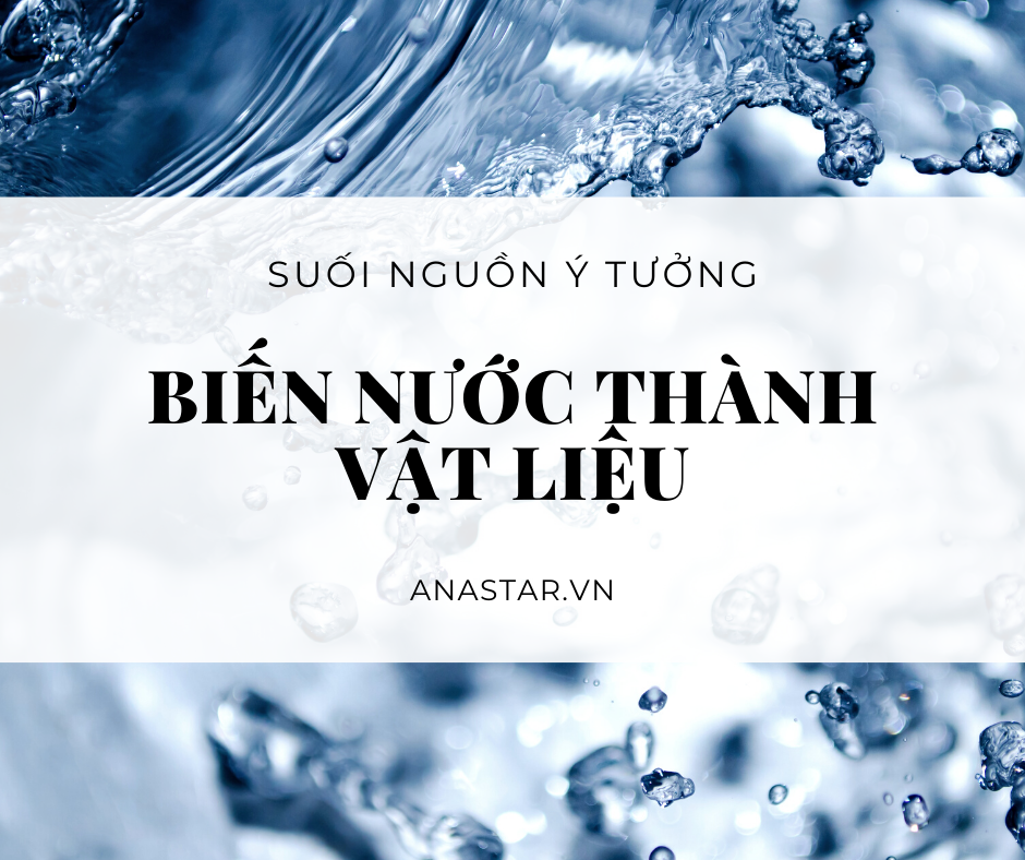 YT 11: BIẾN NƯỚC THÀNH VẬT LIỆU