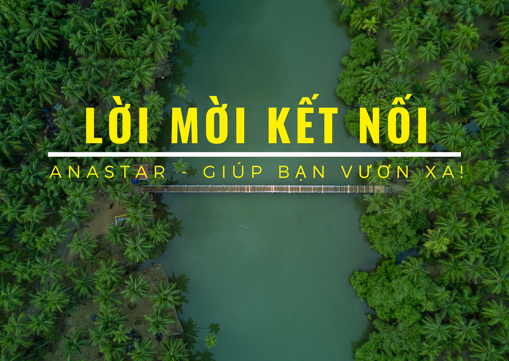 {ANASTAR} LỜI MỜI KẾT NỐI - THAM GIA VÀ NHẬN QUÀ TỪ 29/09/2022-31/10/2022