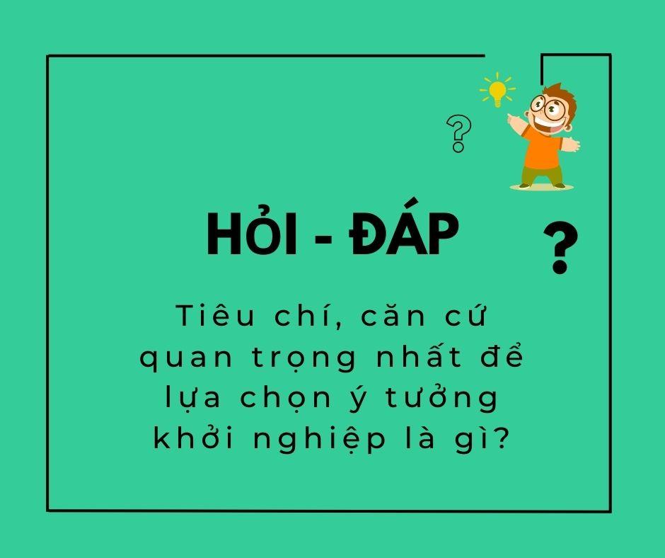 CĂN CỨ QUAN TRỌNG NHẤT ĐỂ LỰA CHỌN Ý TƯỞNG KHỞI NGHIỆP?